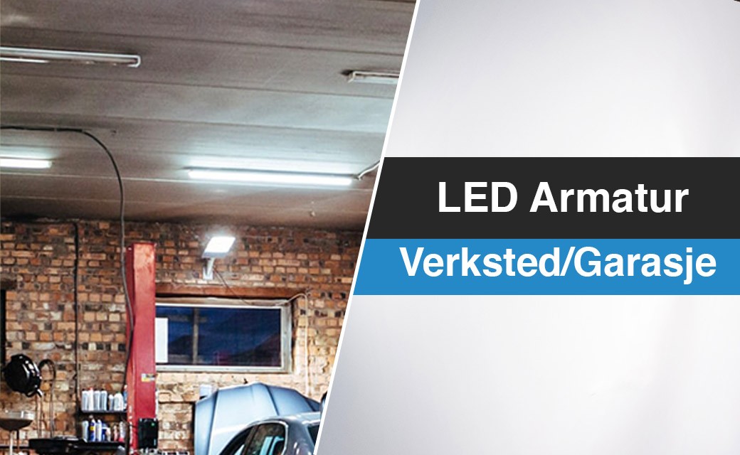 LED armatur - Verksted/garasje